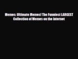 [PDF Download] Memes: Ultimate Memes! The Funniest LARGEST Collection of Memes on the internet