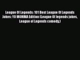 [PDF Download] League Of Legends: 101 Best League Of Legends Jokes: YO MOMMA Edition (League