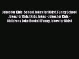 [PDF Download] Jokes for Kids: School Jokes for Kids!: Funny School Jokes for Kids (Kids Jokes