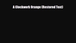 [PDF Download] A Clockwork Orange (Restored Text) [PDF] Online