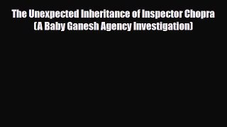 [PDF Download] The Unexpected Inheritance of Inspector Chopra (A Baby Ganesh Agency Investigation)