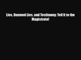 [PDF Download] Lies Damned Lies and Testimony: Tell It to the Magistrate! [PDF] Full Ebook