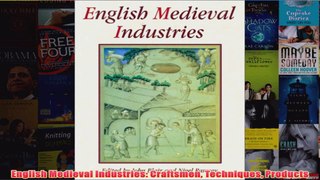Download PDF  English Medieval Industries Craftsmen Techniques Products FULL FREE