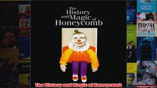 Download PDF  The History and Magic of Honeycomb FULL FREE