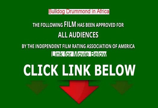 Stream Bulldog Drummond in Africa Online (1938)