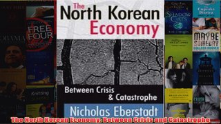 Download PDF  The North Korean Economy Between Crisis and Catastrophe FULL FREE
