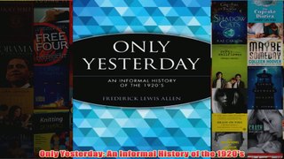 Download PDF  Only Yesterday An Informal History of the 1920s FULL FREE