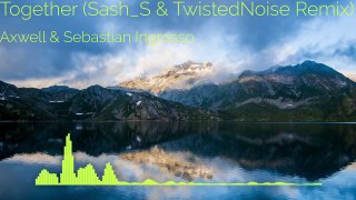 [HOUSE] Axwell & Sebastian Ingrosso - Together Sash S & TwistedNoise Remix