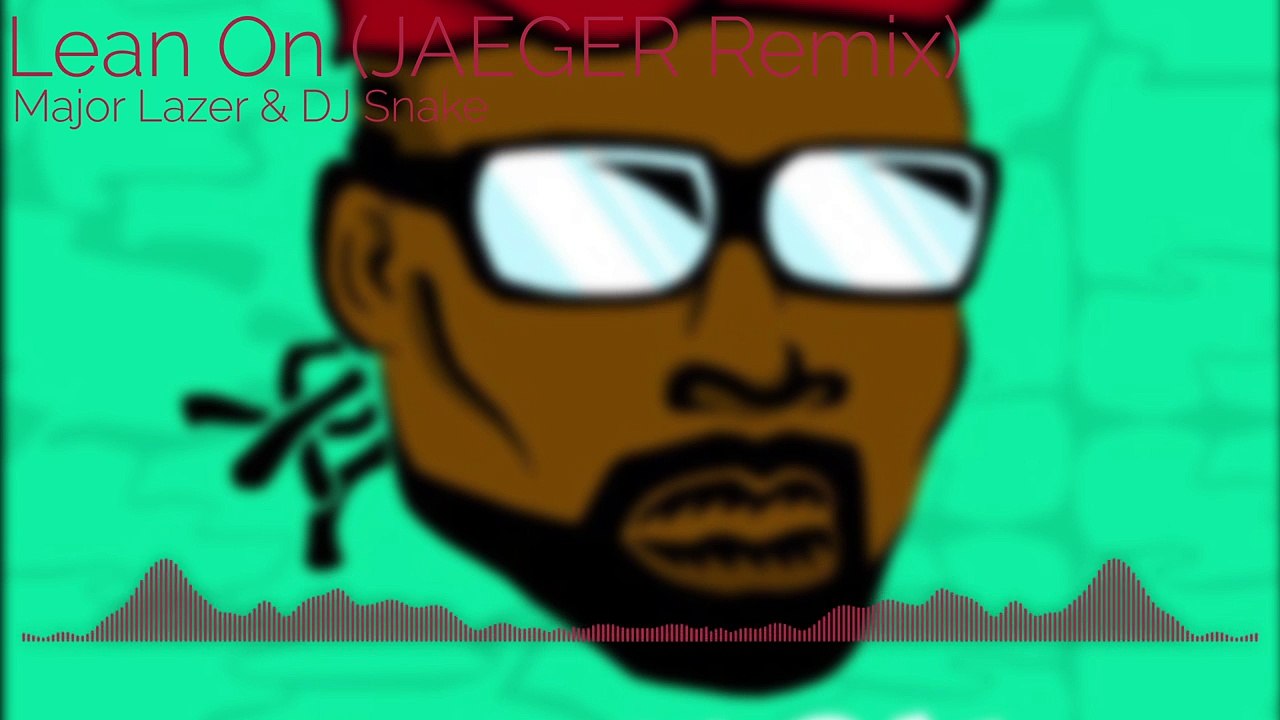 [TRAP] Major Lazer & DJ Snake - Lean On (JAEGER Remix)