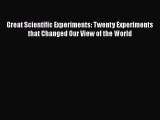 Great Scientific Experiments: Twenty Experiments that Changed Our View of the World  Free Books