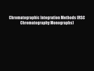 Скачать видео: Chromatographic Integration Methods (RSC Chromatography Monographs)  Free Books