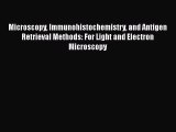 Microscopy Immunohistochemistry and Antigen Retrieval Methods: For Light and Electron Microscopy