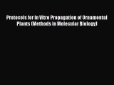 Protocols for In Vitro Propagation of Ornamental Plants (Methods in Molecular Biology)  Read