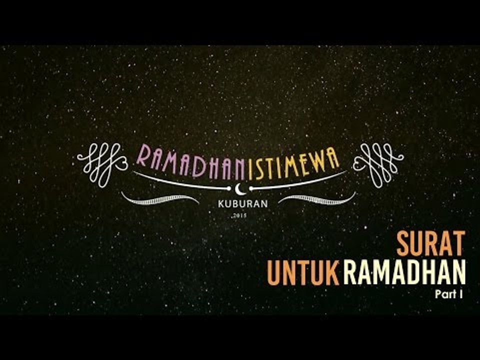 Surat Untuk Ramadhan - Ramadhan Istimewa (Part I)