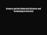 Science and the University (Science and Technology in Society)  Free Books