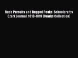 (PDF Download) Rude Pursuits and Rugged Peaks: Schoolcraft's Ozark Journal 1818-1819 (Ozarks