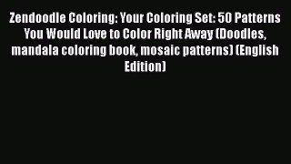 [PDF Télécharger] Zendoodle Coloring: Your Coloring Set: 50 Patterns You Would Love to Color