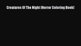 [PDF Télécharger] Creatures Of The Night (Horror Coloring Book) [Télécharger] en ligne[PDF