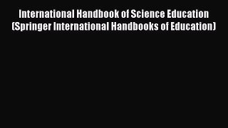International Handbook of Science Education (Springer International Handbooks of Education)