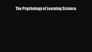 The Psychology of Learning Science  Free Books