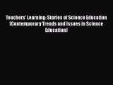 Teachers' Learning: Stories of Science Education (Contemporary Trends and Issues in Science