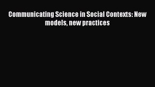 Communicating Science in Social Contexts: New models new practices  PDF Download