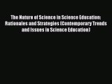 The Nature of Science in Science Education: Rationales and Strategies (Contemporary Trends
