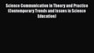 Science Communication in Theory and Practice (Contemporary Trends and Issues in Science Education)