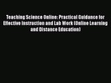 Teaching Science Online: Practical Guidance for Effective Instruction and Lab Work (Online