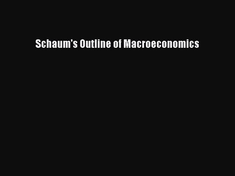 Pdf Download Schaum S Outline Of Macroeconomics Download Full Ebook