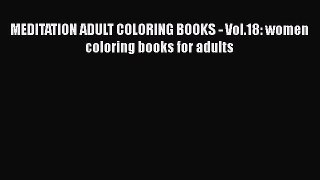 [PDF Télécharger] MEDITATION ADULT COLORING BOOKS - Vol.18: women coloring books for adults