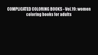 [PDF Télécharger] COMPLICATED COLORING BOOKS - Vol.19: women coloring books for adults [lire]