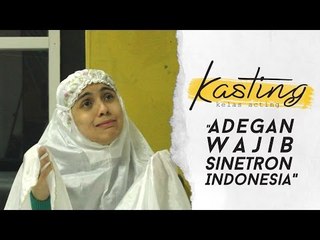 KASTING - "Adegan Wajib Sinetron Indonesia"