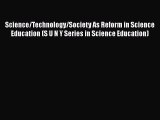 Science/Technology/Society As Reform in Science Education (S U N Y Series in Science Education)