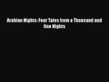 [PDF Télécharger] Arabian Nights: Four Tales from a Thousand and One Nights [Télécharger] Complet