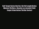 Soft Target Series Box Set Six Full Length Action Mystery Thrillers: Reacher on steroids! (Soft
