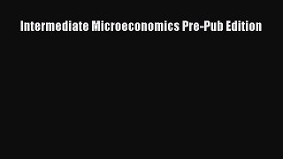 [PDF Download] Intermediate Microeconomics Pre-Pub Edition [PDF] Online