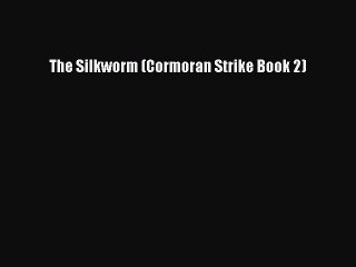 The Silkworm (Cormoran Strike Book 2)  PDF Download