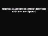 Remorseless: A British Crime Thriller (Doc Powers & D.I. Carver Investigate #1) Read Online
