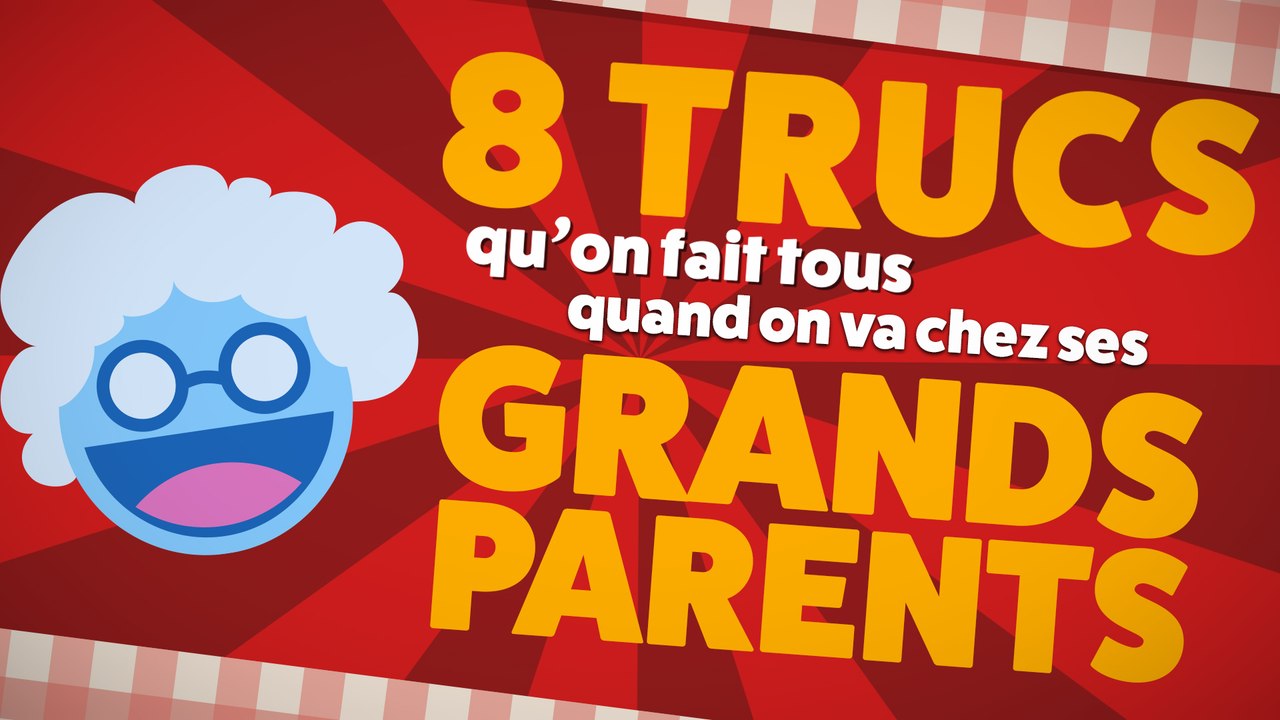 Top 8 des trucs qu'on fait tous quand on va chez ses grands-parents