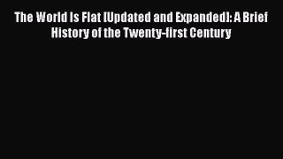 The World Is Flat [Updated and Expanded]: A Brief History of the Twenty-first Century  Free