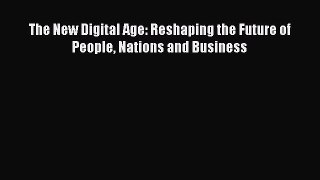 The New Digital Age: Reshaping the Future of People Nations and Business  Free Books