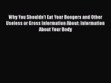 Why You Shouldn't Eat Your Boogers and Other Useless or Gross Information About: Information