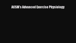 ACSM's Advanced Exercise Physiology  Free Books