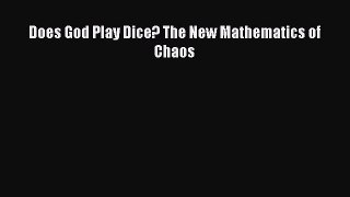 Does God Play Dice? The New Mathematics of Chaos  Free Books