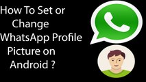 How To Set Profile Picture On WhatsApp On Android -2016 ?