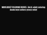 [PDF Télécharger] MAYA ADULT COLORING BOOKS - Vol.6: adult coloring books best sellers stress