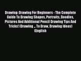 [PDF Télécharger] Drawing: Drawing For Beginners - The Complete Guide To Drawing Shapes Portraits