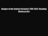 [PDF Télécharger] Images of the Canton Factories 1760-1822: Reading History in Art [lire] en