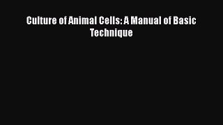 Culture of Animal Cells: A Manual of Basic Technique  Free PDF